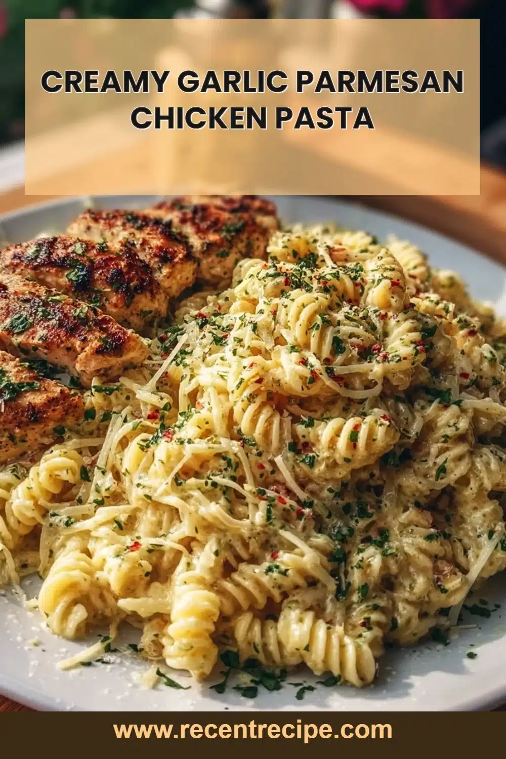 Creamy Garlic Parmesan Chicken Pasta
